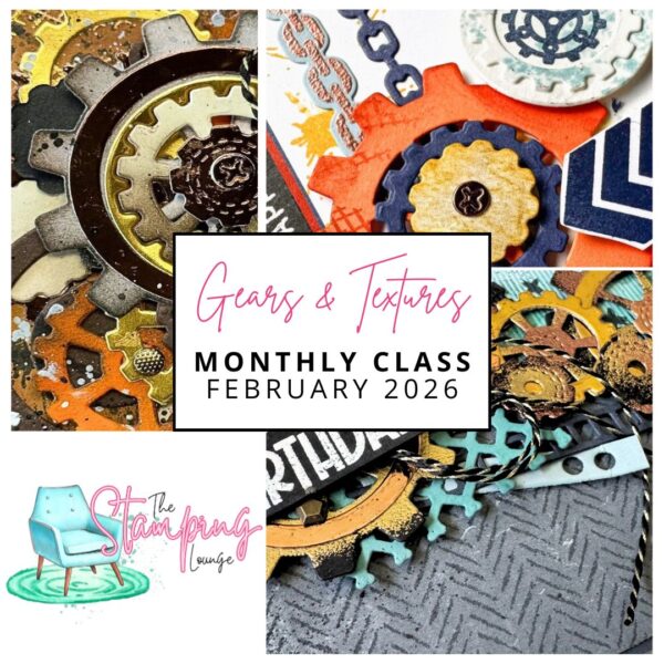 Gears and Textures The Stamping Lounge Monthly Class