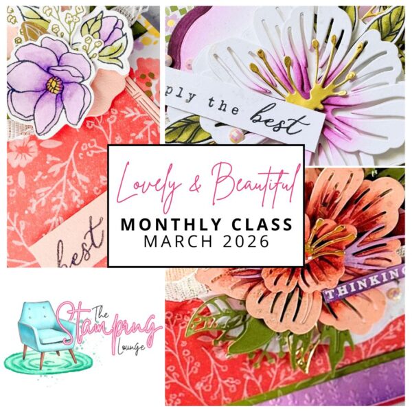 Lovely & Beautiful The Stamping Lounge Monthly Class